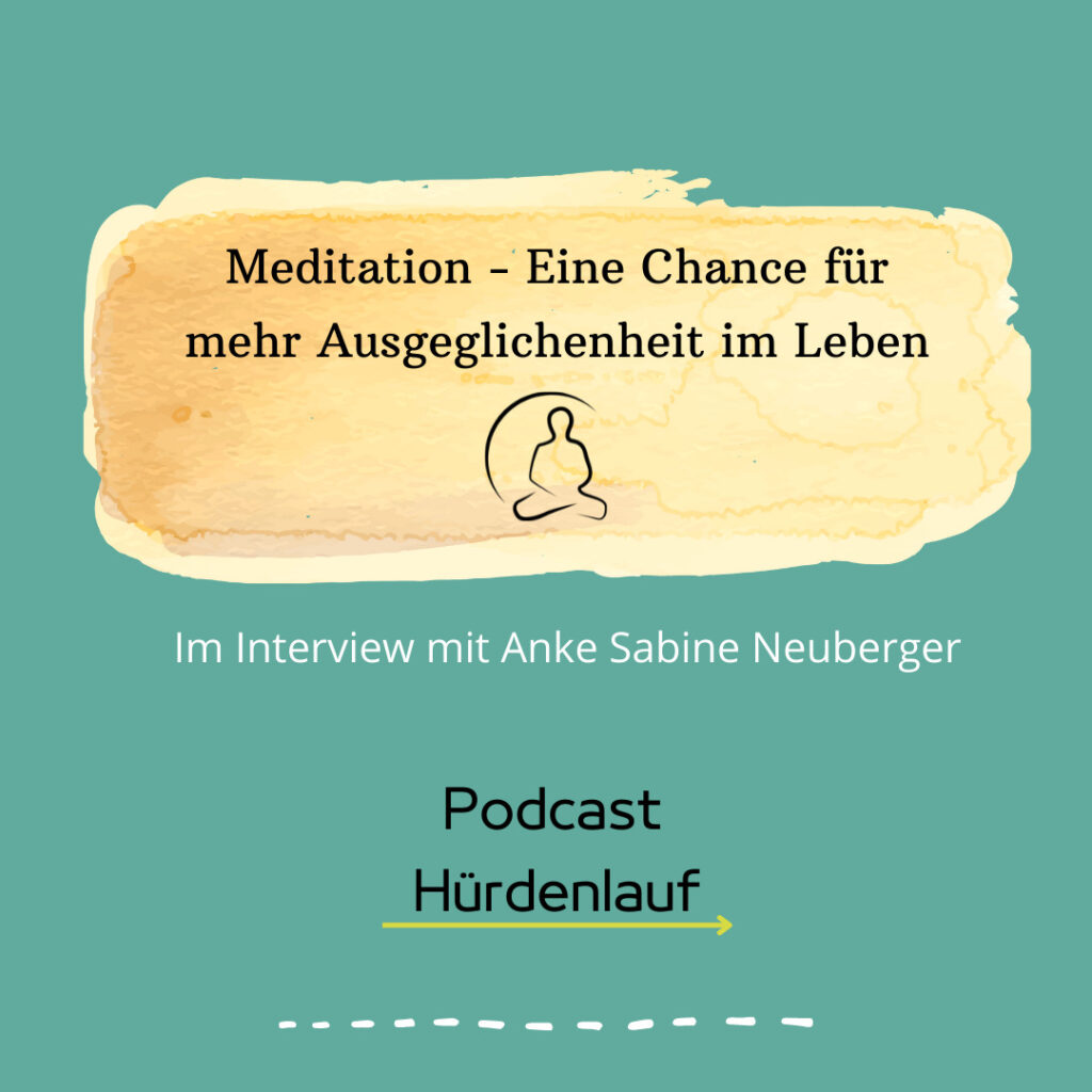 Folge 23: Anke Sabine Neuberger – Meditation – Eine Chance für mehr Ausgeglichenheit im Leben